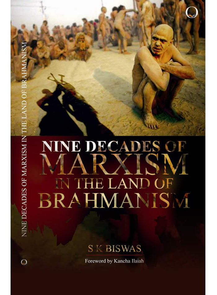 Nine Decades of Marxism in the Land of Brahmanism