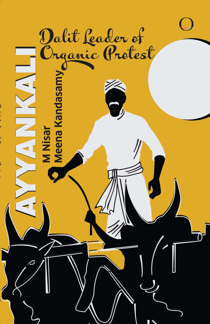 Ayyankali: Dalit Leader of Organic Protest