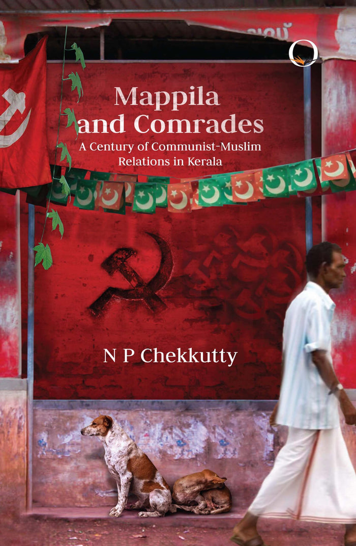 Mappila And Comrades: A Century of Communist-Muslim Relations in Kerala